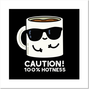 Caution 100% Hotness Cute Coffee Pun Posters and Art